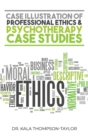 Image for Case Illustration of Professional Ethics &amp; Psychotherapy Case Studies
