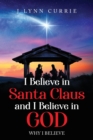 Image for I Believe in Santa Claus and I Believe in God