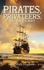 Image for Pirates, Privateers, and the U.S. Navy