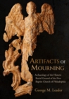 Image for Artifacts of mourning: archaeology of the historic burial ground of the First Baptist Church of Philadelphia