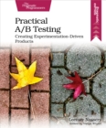 Image for Practical A/B Testing: Creating Experimentation-Driven Products