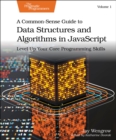 Image for A Common-Sense Guide to Data Structures and Algorithms in Javascript, Volume 1