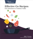Image for Effective Go Recipes: Fast Solutions to Common Tasks