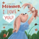 Image for Mommy, I Love You!