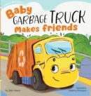 Image for Baby Garbage Truck Makes Friends