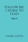 Image for Follow Me, I Agree to Lead. Part 4