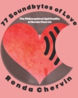 Image for 77 Soundbytes of Love : The Philosophical Spirituality of Ronda Chervin