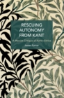 Image for Rescuing Autonomy from Kant : Politics of Hate on the Margins of Global Capital