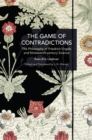 Image for The Game of Contradictions : the Philosophy of Friedrich Engels and Nineteenth Century Science