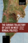 Image for The curious trajectory of caste in West Bengal politics  : chronicling continuity and change