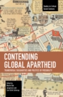 Image for Contending Global Apartheid : Transversal Solidarities and Politics of Possibility