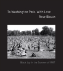 Image for To Washington Park, With Love : Documenting a Summer of Black Joy