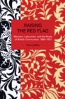 Image for Raising the Red Flag : Marxism, Labourism, and the Roots of British Communism, 1884–1921