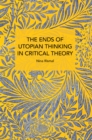 Image for The Ends of Utopian Thinking in Critical Theory