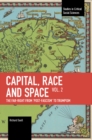 Image for Capital, Race and Space, Volume II : The Far Right from ‘Post-Fascism’ to Trumpism