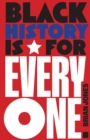 Image for Black History Is for Everyone