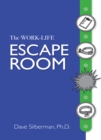 Image for The Work- Life Escape Room : Choose to Stay or Choose to Move: Choose to Stay or Choose to Move