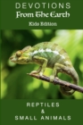 Image for Devotions From The Earth Kids Edition - Reptiles &amp; Small Animals