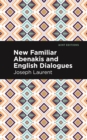 Image for New Familiar Abenakis and English Dialogues: The First Vocabulary Ever Published in the Abenakis Language