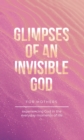 Image for Glimpses of an Invisible God for Mothers: Experiencing God in the Everyday Moments of Life