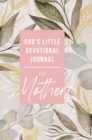 Image for God&#39;s Little Devotional Journal for Mothers