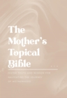 Image for Mother&#39;s Topical Bible: Divine Truth and Wisdom for Navigating the Journey of Motherhood