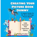 Image for Creating Your Picture Book Dummy : A Layout Guide for 32, 40, &amp; 48 Page Picture Books - Paperback Edition