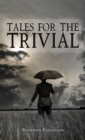 Image for Tales for the trivial