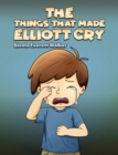 Image for The Things That Made Elliott Cry