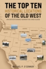 Image for The Top Ten Historical Locations of the Old West