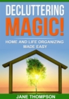 Image for Decluttering Magic!: Home and Life Organizing Made Easy