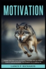 Image for Motivation : Unleash Your Inner Drive and Achieve Your Goals with the Ultimate Guide to Lasting Motivation: Your Blueprint for a Fulfilling Life