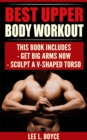 Image for Best Upper Body Workout: Get Big Arms Now, Sculpt A V-Shaped Torso