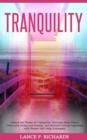 Image for Tranquility: Unlock the Power of Tranquility: Discover Inner Peace, Overcome Stress and Anxiety, and Achieve Lasting Happiness with Proven Self-Help Strategies!