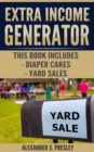 Image for Extra Income Generator: Diaper Cakes, Yard Sales