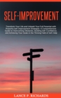 Image for Self-Improvement: Transform Your Life and Unleash Your Full Potential with Powerful Self-Improvement Strategies: A Comprehensive Guide to Overcoming Obstacles, Building Self-Confidence, and Achieving Your Goals in the Thriving Field of Self-Help