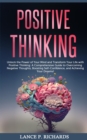 Image for Positive Thinking: Unlock the Power of Your Mind and Transform Your Life with Positive Thinking: A Comprehensive Guide to Overcoming Negative Thoughts, Boosting Self-Confidence, and Achieving Your Dreams!