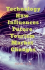 Image for Technology How Influences Future Tourism Market Changes