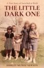 Image for The Little Dark One : A True Story of Switched at Birth