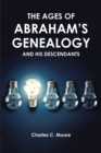 Image for THE AGES OF ABRAHAM&#39;S GENEALOGY AND HIS DESCENDANTS