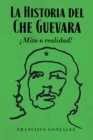 Image for La Historia del Che Guevara A!Mito o realidad!