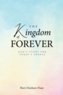 Image for Kingdom of Forever: God&#39;s Story For Today&#39;s People