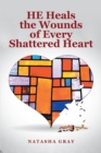 Image for He Heals the Wounds of Every Shattered Heart