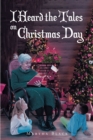 Image for I Heard the Tales on Christmas Day