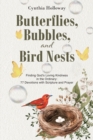 Image for Butterflies, Bubbles, and Bird Nests: Finding GodaEUR(tm)s Loving Kindness in the Ordinary: 77 Devotions with Scripture and Prayer