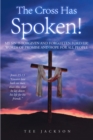 Image for Cross Has Spoken!: MY SIN IS FORGIVEN AND FORGOTTEN FOREVER! WORDS OF PROMISE AND HOPE FOR ALL PEOPLE