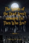 Image for Spirits of the Dead ArenaEUR(tm)t amongst Us! Then Who Are?: Book 6