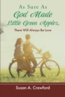 Image for As Sure as God Made Little Green Apples, There Will Always Be Love