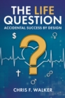 Image for LIFE Question: Accidental Success By Design