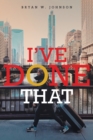 Image for I&#39;ve Done That